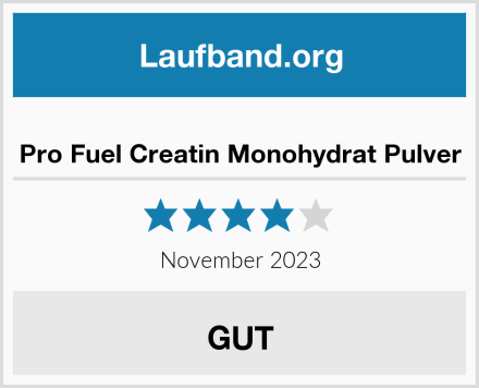  Pro Fuel Creatin Monohydrat Pulver Test